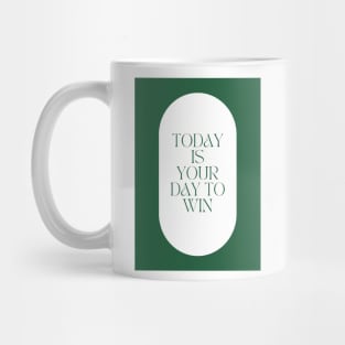 Today is Your Day to Win Mug